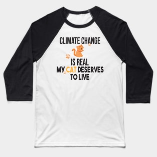Climate Change Is Real, Save The Planet And My Cat Baseball T-Shirt